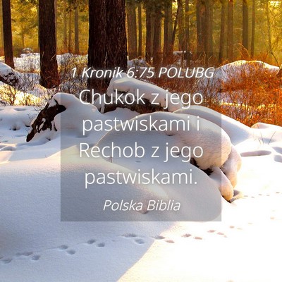 Picture 04 - 1 Kronik 6:75 POLUBG - Chukok z jego pastwiskami i Rechob z jego - Bible Verse Picture