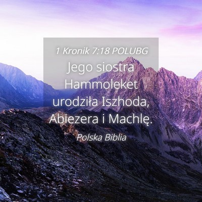 Picture 04 - 1 Kronik 7:18 POLUBG - Jego siostra Hammoleket urodziła Iszhoda, - Bible Verse Picture