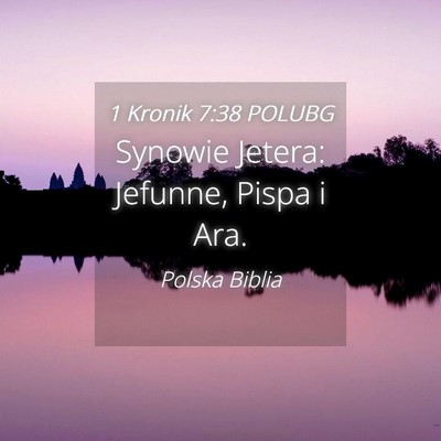 Picture 04 - 1 Kronik 7:38 POLUBG - Synowie Jetera: Jefunne, Pispa i - Bible Verse Picture
