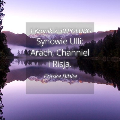 Picture 04 - 1 Kronik 7:39 POLUBG - Synowie Ulli: Arach, Channiel i - Bible Verse Picture