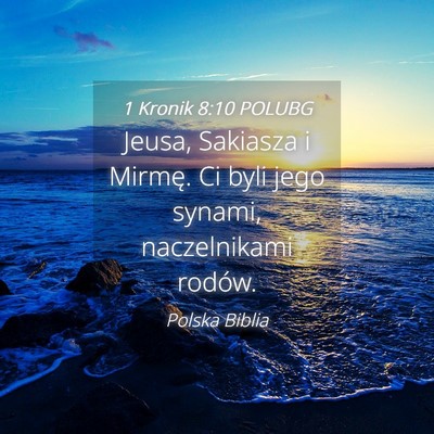 Picture 04 - 1 Kronik 8:10 POLUBG - Jeusa, Sakiasza i Mirmę. Ci byli jego synami, - Bible Verse Picture