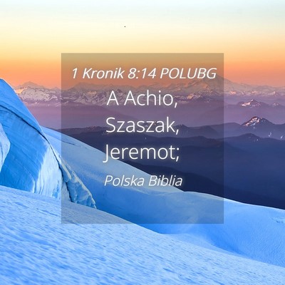 Picture 04 - 1 Kronik 8:14 POLUBG - A Achio, Szaszak, - Bible Verse Picture