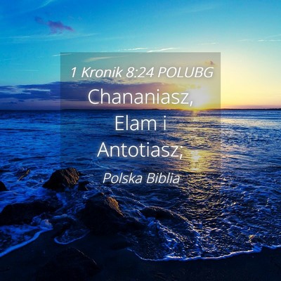 Picture 04 - 1 Kronik 8:24 POLUBG - Chananiasz, Elam i - Bible Verse Picture