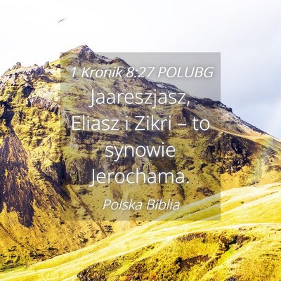 Picture 04 - 1 Kronik 8:27 POLUBG - Jaareszjasz, Eliasz i Zikri – to synowie - Bible Verse Picture