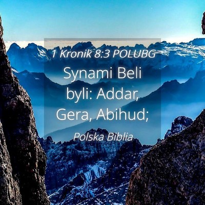 Picture 04 - 1 Kronik 8:3 POLUBG - Synami Beli byli: Addar, Gera, - Bible Verse Picture