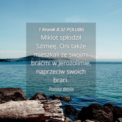 Picture 04 - 1 Kronik 8:32 POLUBG - Miklot spłodził Szimeę. Oni także mieszkali - Bible Verse Picture