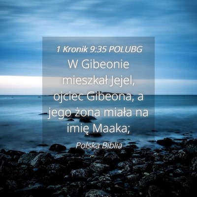 Picture 04 - 1 Kronik 9:35 POLUBG - W Gibeonie mieszkał Jejel, ojciec Gibeona, a - Bible Verse Picture