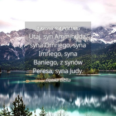 Picture 04 - 1 Kronik 9:4 POLUBG - Utaj, syn Ammihuda, syna Omriego, syna Imriego, - Bible Verse Picture