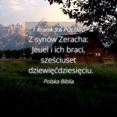 Picture 04 - 1 Kronik 9:6 POLUBG - Z synów Zeracha: Jeuel i ich braci, sześciuset - Bible Verse Picture
