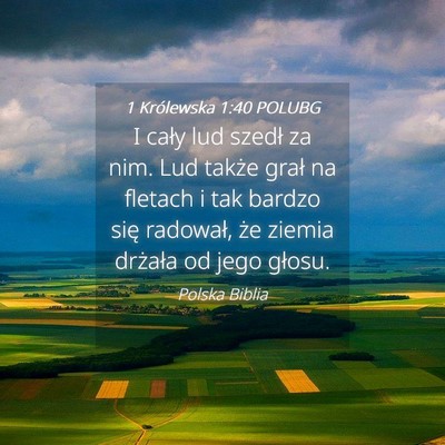 Picture 04 - 1 Królewska 1:40 POLUBG - I cały lud szedł za nim. Lud także grał na - Bible Verse Picture