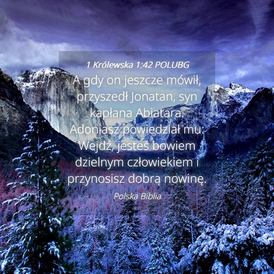 Picture 04 - 1 Królewska 1:42 POLUBG - A gdy on jeszcze mówił, przyszedł Jonatan, syn - Bible Verse Picture