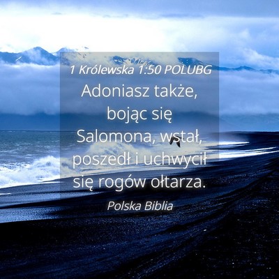 Picture 04 - 1 Królewska 1:50 POLUBG - Adoniasz także, bojąc się Salomona, wstał, - Bible Verse Picture
