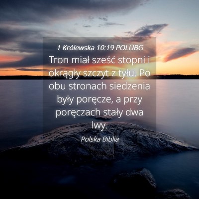 Picture 04 - 1 Królewska 10:19 POLUBG - Tron miał sześć stopni i okrągły szczyt z - Bible Verse Picture