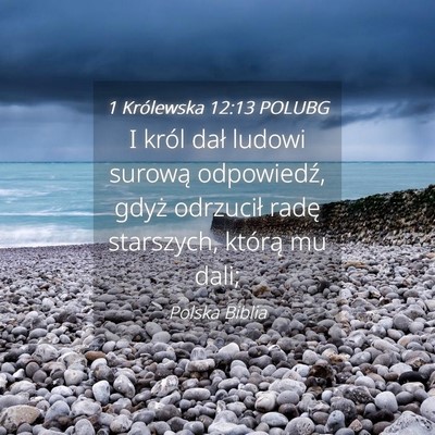 Picture 04 - 1 Królewska 12:13 POLUBG - I król dał ludowi surową odpowiedź, gdyż - Bible Verse Picture