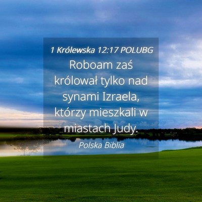 Picture 04 - 1 Królewska 12:17 POLUBG - Roboam zaś królował tylko nad synami Izraela, - Bible Verse Picture