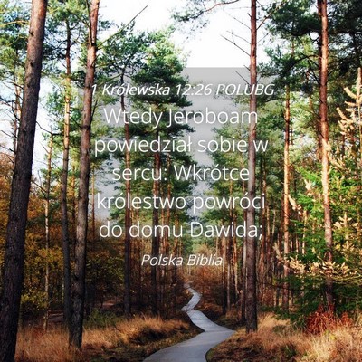 Picture 04 - 1 Królewska 12:26 POLUBG - Wtedy Jeroboam powiedział sobie w sercu: - Bible Verse Picture