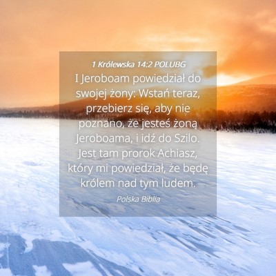 Picture 04 - 1 Królewska 14:2 POLUBG - I Jeroboam powiedział do swojej żony: Wstań - Bible Verse Picture
