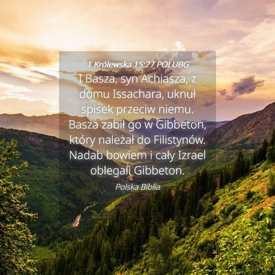 Picture 04 - 1 Królewska 15:27 POLUBG - I Basza, syn Achiasza, z domu Issachara, uknuł - Bible Verse Picture