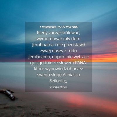 Picture 04 - 1 Królewska 15:29 POLUBG - Kiedy zaczął królować, wymordował cały dom - Bible Verse Picture