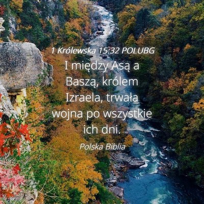 Picture 04 - 1 Królewska 15:32 POLUBG - I między Asą a Baszą, królem Izraela, trwała - Bible Verse Picture