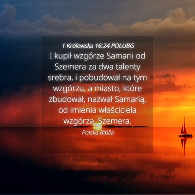 Picture 04 - 1 Królewska 16:24 POLUBG - I kupił wzgórze Samarii od Szemera za dwa - Bible Verse Picture