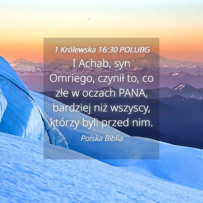 Picture 04 - 1 Królewska 16:30 POLUBG - I Achab, syn Omriego, czynił to, co złe w - Bible Verse Picture
