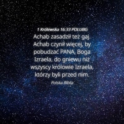 Picture 04 - 1 Królewska 16:33 POLUBG - Achab zasadził też gaj. Achab czynił więcej, - Bible Verse Picture