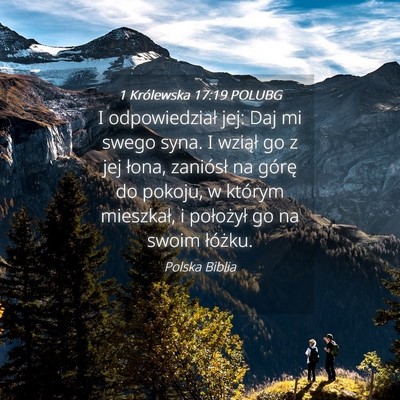 Picture 04 - 1 Królewska 17:19 POLUBG - I odpowiedział jej: Daj mi swego syna. I wziął - Bible Verse Picture