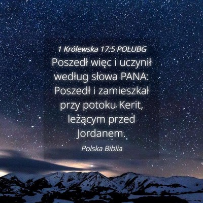 Picture 04 - 1 Królewska 17:5 POLUBG - Poszedł więc i uczynił według słowa PANA: - Bible Verse Picture