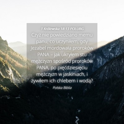 Picture 04 - 1 Królewska 18:13 POLUBG - Czyż nie powiedziano memu panu, co uczyniłem, - Bible Verse Picture
