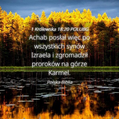Picture 04 - 1 Królewska 18:20 POLUBG - Achab posłał więc po wszystkich synów Izraela - Bible Verse Picture