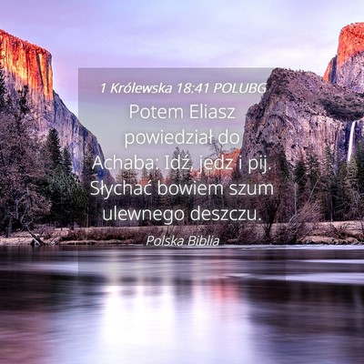 Picture 04 - 1 Królewska 18:41 POLUBG - Potem Eliasz powiedział do Achaba: Idź, jedz i - Bible Verse Picture