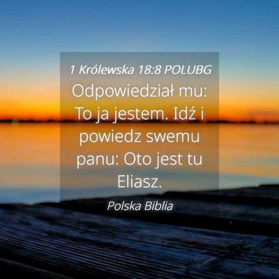 Picture 04 - 1 Królewska 18:8 POLUBG - Odpowiedział mu: To ja jestem. Idź i powiedz - Bible Verse Picture