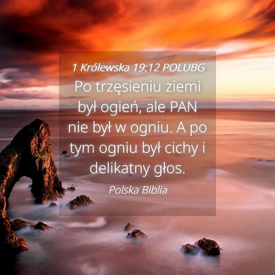 Picture 04 - 1 Królewska 19:12 POLUBG - Po trzęsieniu ziemi był ogień, ale PAN nie - Bible Verse Picture