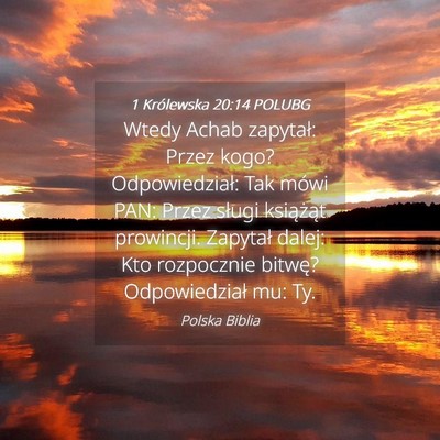 Picture 04 - 1 Królewska 20:14 POLUBG - Wtedy Achab zapytał: Przez kogo? Odpowiedział: - Bible Verse Picture
