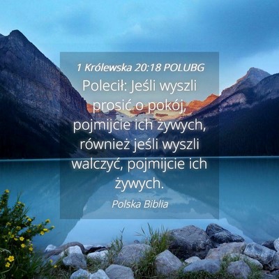 Picture 04 - 1 Królewska 20:18 POLUBG - Polecił: Jeśli wyszli prosić o pokój, - Bible Verse Picture