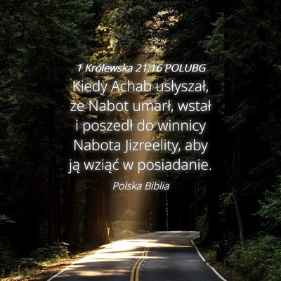 Picture 04 - 1 Królewska 21:16 POLUBG - Kiedy Achab usłyszał, że Nabot umarł, wstał - Bible Verse Picture