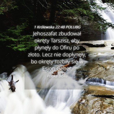 Picture 04 - 1 Królewska 22:48 POLUBG - Jehoszafat zbudował okręty Tarszisz, aby - Bible Verse Picture
