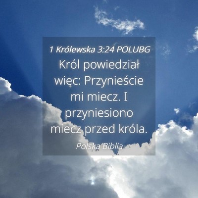 Picture 04 - 1 Królewska 3:24 POLUBG - Król powiedział więc: Przynieście mi miecz. I - Bible Verse Picture