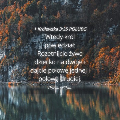 Picture 04 - 1 Królewska 3:25 POLUBG - Wtedy król powiedział: Rozetnijcie żywe - Bible Verse Picture