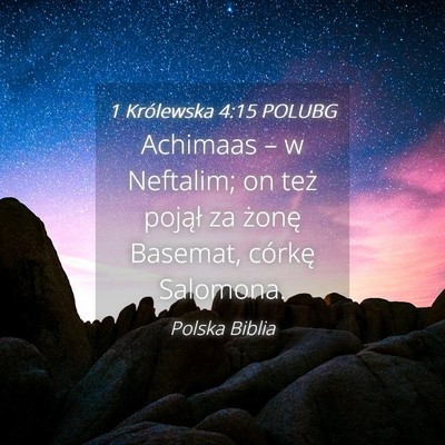Picture 04 - 1 Królewska 4:15 POLUBG - Achimaas – w Neftalim; on też pojął za - Bible Verse Picture