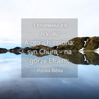 Picture 04 - 1 Królewska 4:8 POLUBG - A oto ich imiona: syn Chura – na górze - Bible Verse Picture