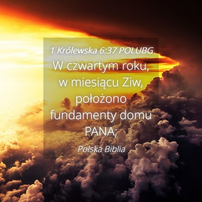 Picture 04 - 1 Królewska 6:37 POLUBG - W czwartym roku, w miesiącu Ziw, położono - Bible Verse Picture