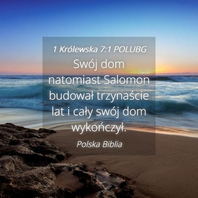 Picture 04 - 1 Królewska 7:1 POLUBG - Swój dom natomiast Salomon budował trzynaście - Bible Verse Picture