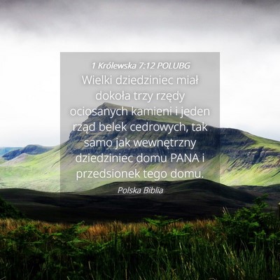 Picture 04 - 1 Królewska 7:12 POLUBG - Wielki dziedziniec miał dokoła trzy rzędy - Bible Verse Picture