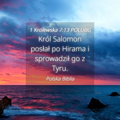 Picture 04 - 1 Królewska 7:13 POLUBG - Król Salomon posłał po Hirama i sprowadził go - Bible Verse Picture