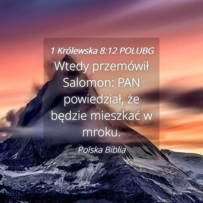 Picture 04 - 1 Królewska 8:12 POLUBG - Wtedy przemówił Salomon: PAN powiedział, że - Bible Verse Picture