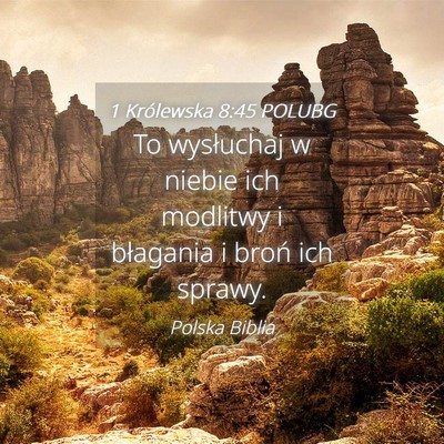 Picture 04 - 1 Królewska 8:45 POLUBG - To wysłuchaj w niebie ich modlitwy i błagania i - Bible Verse Picture