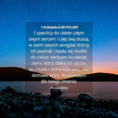 Picture 04 - 1 Królewska 8:48 POLUBG - I zawrócą do ciebie całym swym sercem i całą - Bible Verse Picture