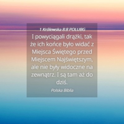 Picture 04 - 1 Królewska 8:8 POLUBG - I powyciągali drążki, tak że ich końce było - Bible Verse Picture